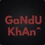 GaNdU KhAn^™