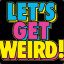 Lets Get Weird