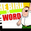 BIRD IS DA WORD DOE
