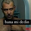 bana mı dedin ?
