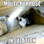 Multi-Purpose Insulation