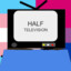 HalfTelevision