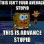 Advance Stupid