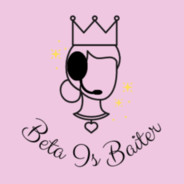 .♛. Beta Is Baiter.♛.