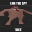 (Voice) im the spy *dies*