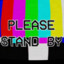 PLEASE STAND BY