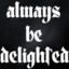 alwaysbedelighted