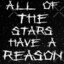 All of the Stars Have a Reason