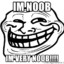 I am Noob