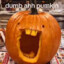 Dumb Ahh Pumpkin