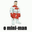 O mini-man