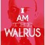 IAmTheWalrus