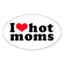 i like hot moms &lt;3