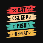Eat, Sleep, FISH, Repeat