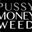Pussy|Money|Weed