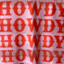 Howdy®