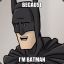 Because I&#039;M BATMAN