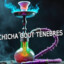 CHICHA GOUT TENEBRES