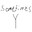 Sometimes Y