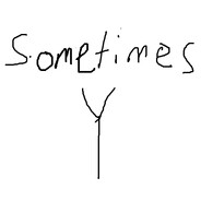 Sometimes Y