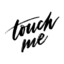 Touch Me