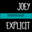 Joey Explicit