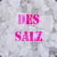 DES SALZ