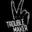 TROUBLE MAKER