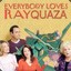 Everybody Loves Rayquaza
