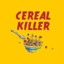 Cereal Killer