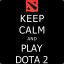 keep CaLm  and play Dota 2