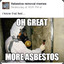 Oh Great More Asbestos