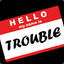 TroubleTrouble