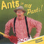 Ants In My Pants