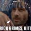 I&#039;m Rick Grimes Bitch!