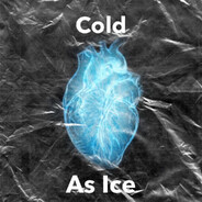 I'm cold as ice