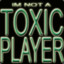 ---IM--NOT--A--TOXIC--PLAYER---&gt;