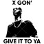 FL3X Gon&#039; Give It To Ya