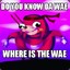 DO YOU KNOW DA WAE