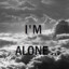 I&#039;m alone.