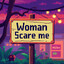 WomanScareMe
