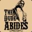 The Dude Abides