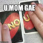 u mom gae