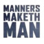 MANNERS MAKETH MAN