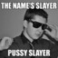 Pussy Slayer 5000