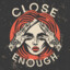 Close✙Enough