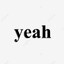 yeah