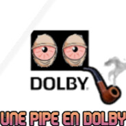 Une pipe en dolby