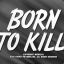 BornToKill