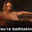 You&#039;re Bathtaking